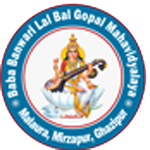 Baba Banwari Lal Bal Gopal Mahavidyalaya, Malaura, Mirzapur,Ghazipur (U.P.